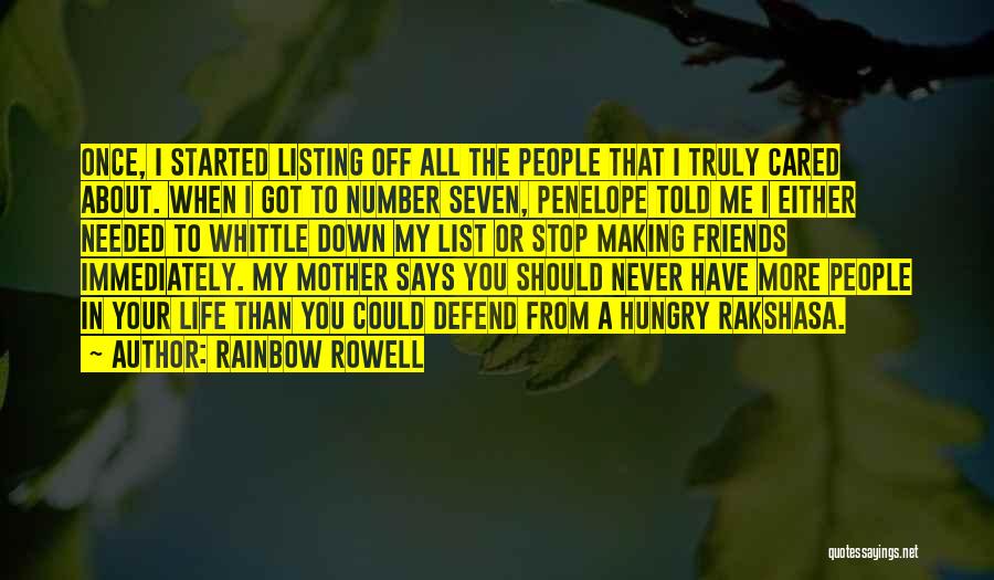 Rainbow Rowell Quotes: Once, I Started Listing Off All The People That I Truly Cared About. When I Got To Number Seven, Penelope