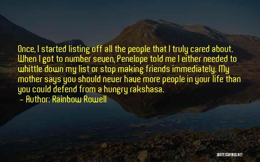 Rainbow Rowell Quotes: Once, I Started Listing Off All The People That I Truly Cared About. When I Got To Number Seven, Penelope