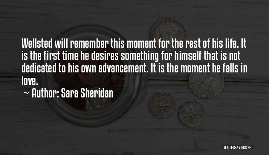 Sara Sheridan Quotes: Wellsted Will Remember This Moment For The Rest Of His Life. It Is The First Time He Desires Something For