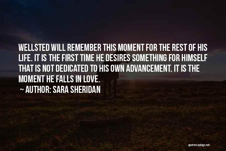 Sara Sheridan Quotes: Wellsted Will Remember This Moment For The Rest Of His Life. It Is The First Time He Desires Something For