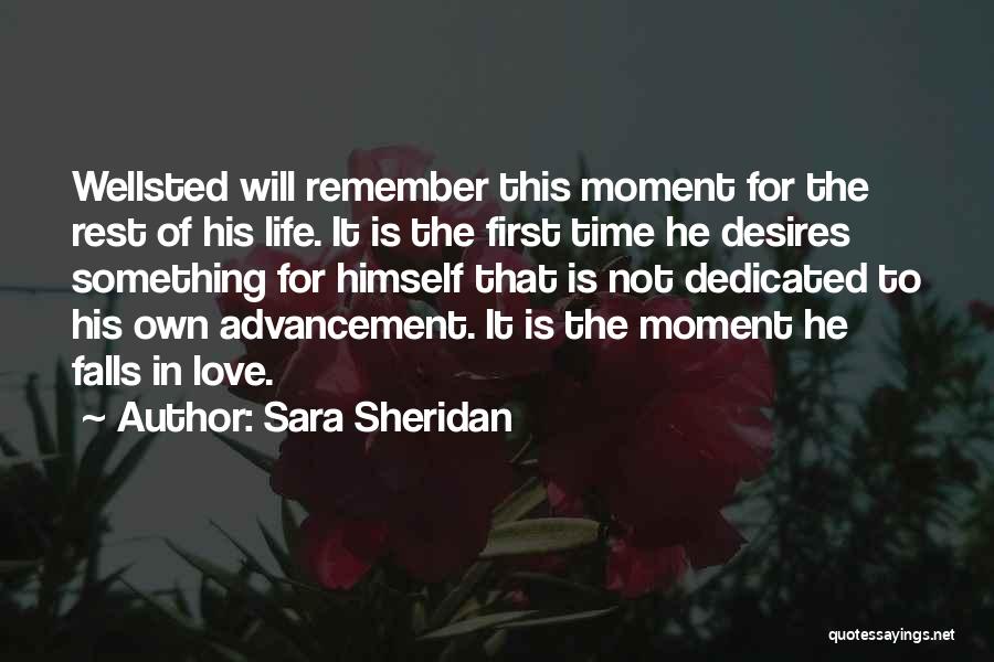 Sara Sheridan Quotes: Wellsted Will Remember This Moment For The Rest Of His Life. It Is The First Time He Desires Something For