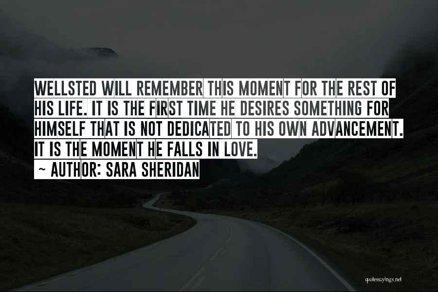 Sara Sheridan Quotes: Wellsted Will Remember This Moment For The Rest Of His Life. It Is The First Time He Desires Something For