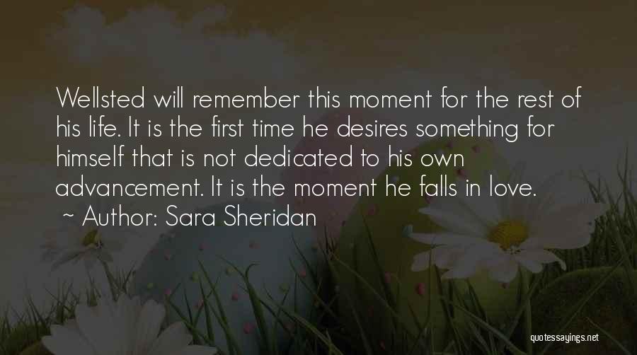 Sara Sheridan Quotes: Wellsted Will Remember This Moment For The Rest Of His Life. It Is The First Time He Desires Something For