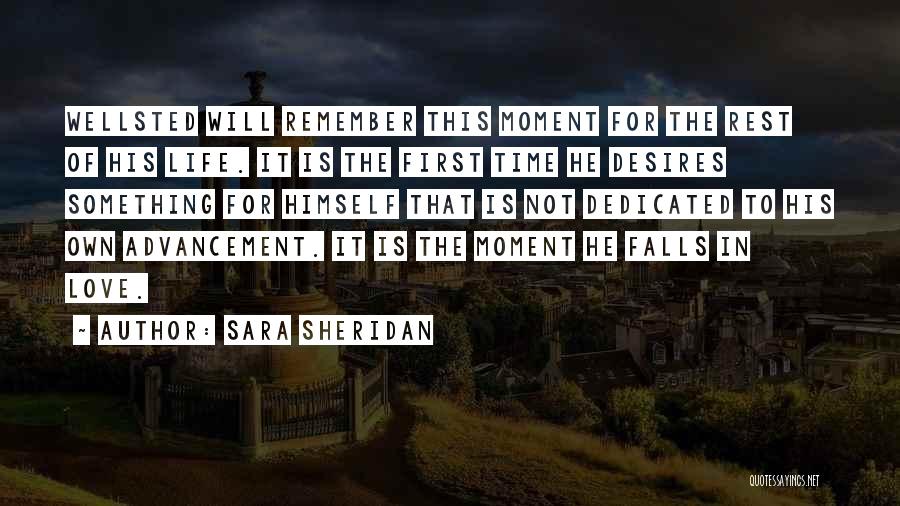 Sara Sheridan Quotes: Wellsted Will Remember This Moment For The Rest Of His Life. It Is The First Time He Desires Something For