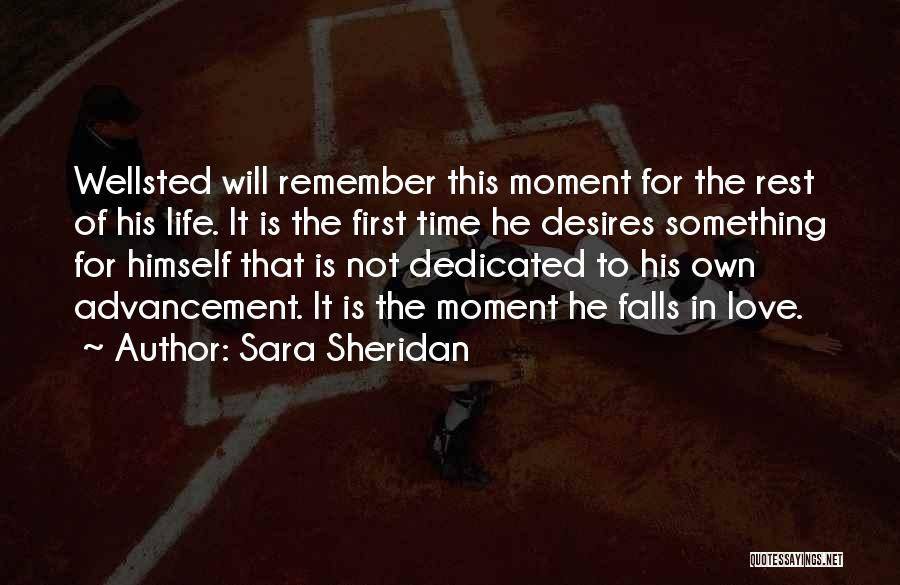 Sara Sheridan Quotes: Wellsted Will Remember This Moment For The Rest Of His Life. It Is The First Time He Desires Something For