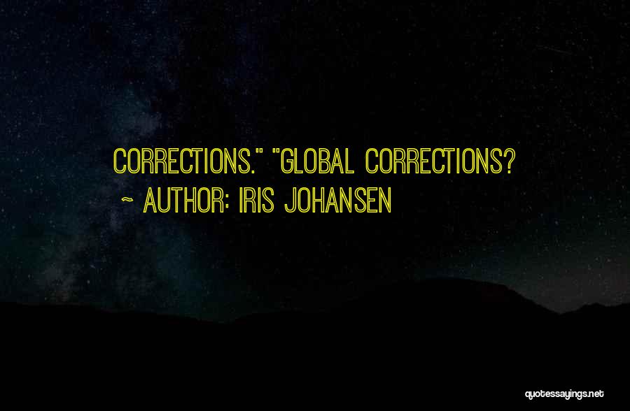 Iris Johansen Quotes: Corrections. Global Corrections?