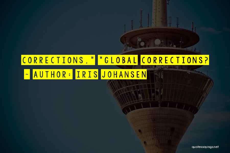 Iris Johansen Quotes: Corrections. Global Corrections?