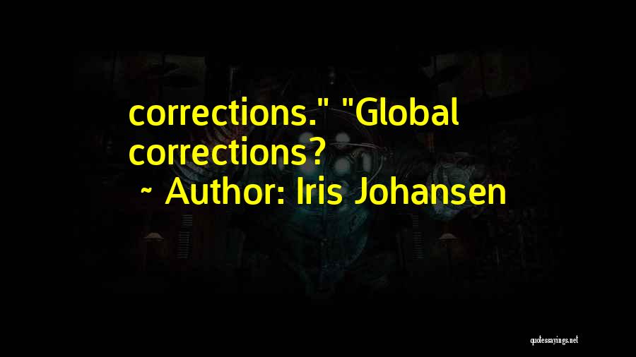 Iris Johansen Quotes: Corrections. Global Corrections?