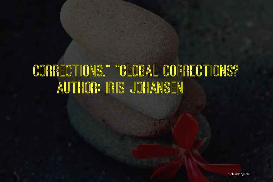 Iris Johansen Quotes: Corrections. Global Corrections?