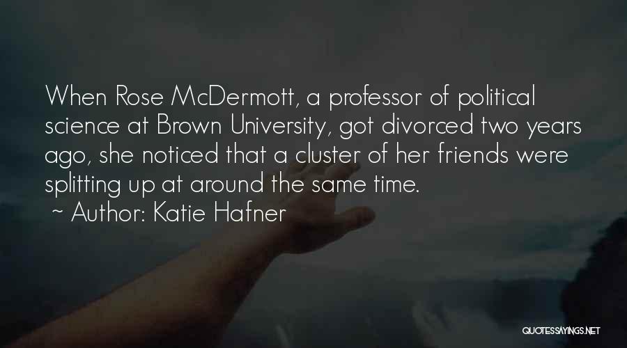 Katie Hafner Quotes: When Rose Mcdermott, A Professor Of Political Science At Brown University, Got Divorced Two Years Ago, She Noticed That A