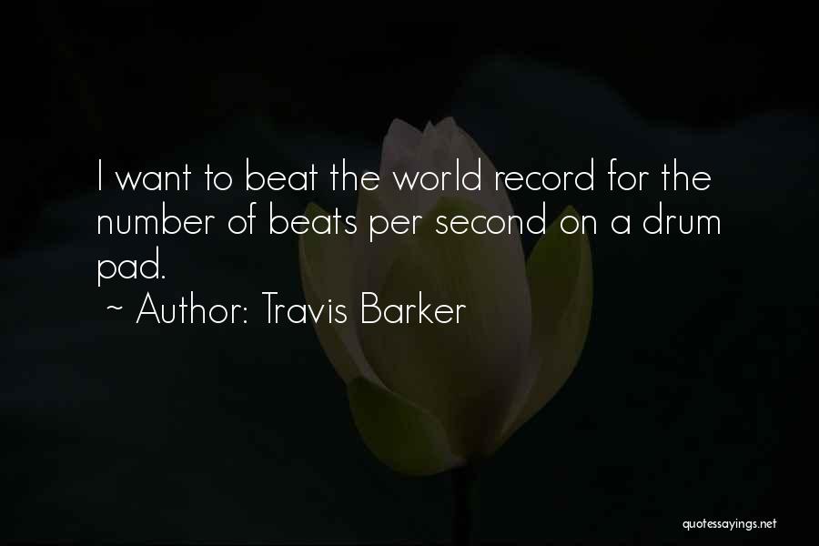 Travis Barker Quotes: I Want To Beat The World Record For The Number Of Beats Per Second On A Drum Pad.