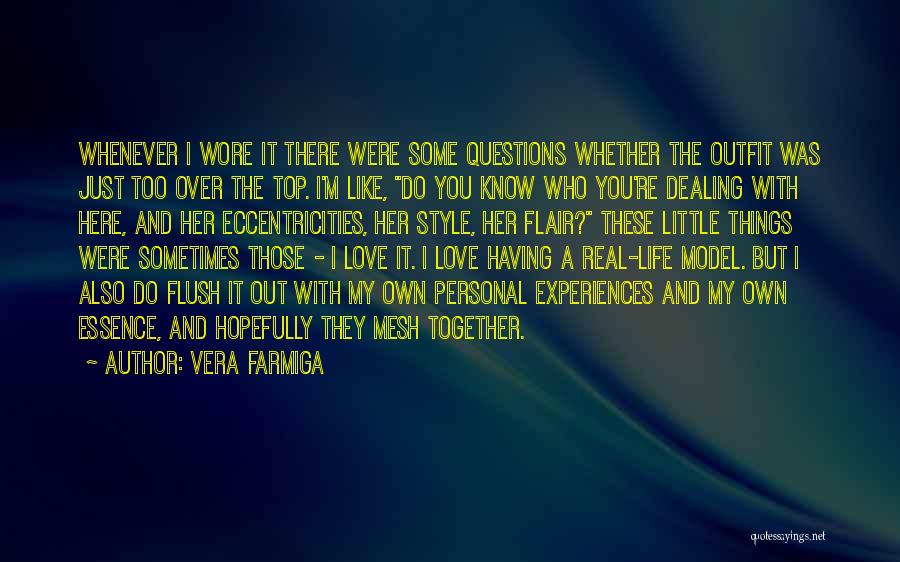 Vera Farmiga Quotes: Whenever I Wore It There Were Some Questions Whether The Outfit Was Just Too Over The Top. I'm Like, Do