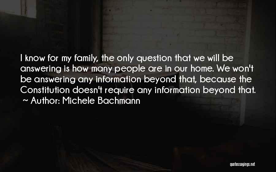 Michele Bachmann Quotes: I Know For My Family, The Only Question That We Will Be Answering Is How Many People Are In Our