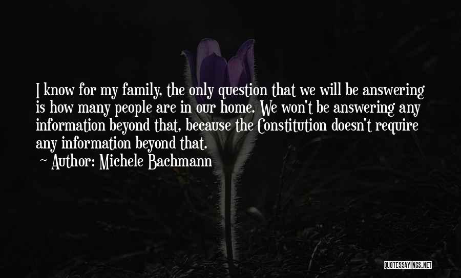 Michele Bachmann Quotes: I Know For My Family, The Only Question That We Will Be Answering Is How Many People Are In Our