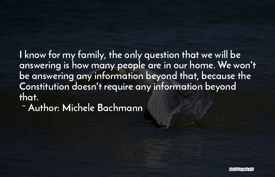 Michele Bachmann Quotes: I Know For My Family, The Only Question That We Will Be Answering Is How Many People Are In Our