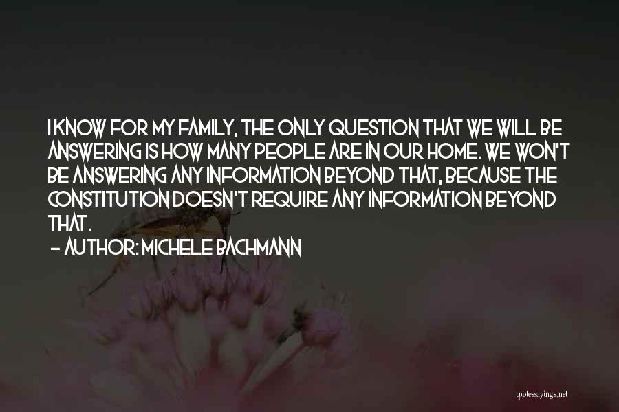 Michele Bachmann Quotes: I Know For My Family, The Only Question That We Will Be Answering Is How Many People Are In Our
