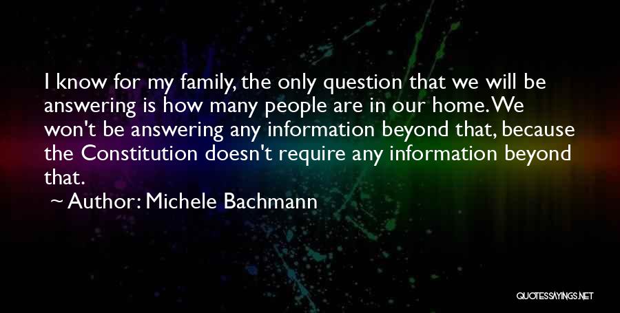 Michele Bachmann Quotes: I Know For My Family, The Only Question That We Will Be Answering Is How Many People Are In Our