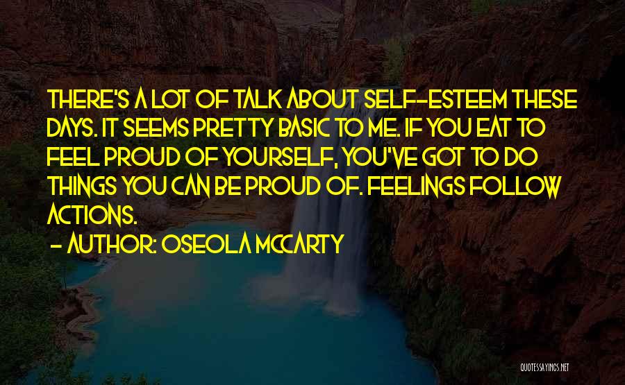 Oseola McCarty Quotes: There's A Lot Of Talk About Self-esteem These Days. It Seems Pretty Basic To Me. If You Eat To Feel