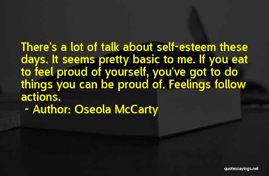 Oseola McCarty Quotes: There's A Lot Of Talk About Self-esteem These Days. It Seems Pretty Basic To Me. If You Eat To Feel