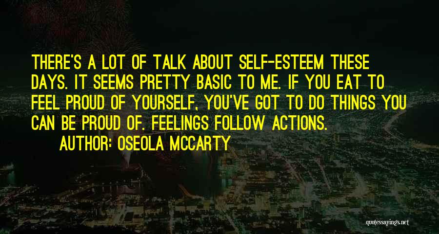 Oseola McCarty Quotes: There's A Lot Of Talk About Self-esteem These Days. It Seems Pretty Basic To Me. If You Eat To Feel