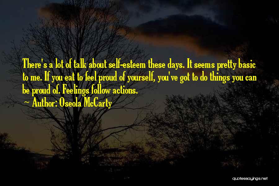Oseola McCarty Quotes: There's A Lot Of Talk About Self-esteem These Days. It Seems Pretty Basic To Me. If You Eat To Feel