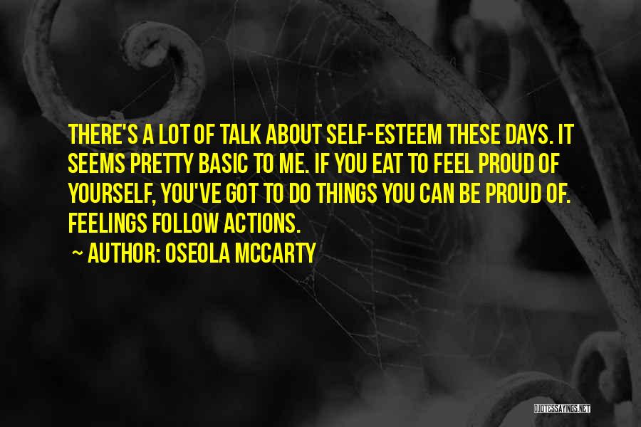 Oseola McCarty Quotes: There's A Lot Of Talk About Self-esteem These Days. It Seems Pretty Basic To Me. If You Eat To Feel