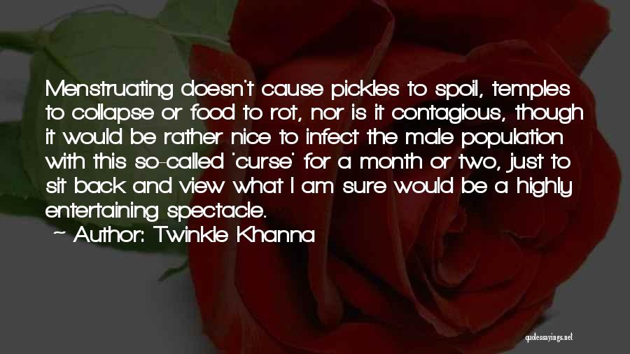 Twinkle Khanna Quotes: Menstruating Doesn't Cause Pickles To Spoil, Temples To Collapse Or Food To Rot, Nor Is It Contagious, Though It Would