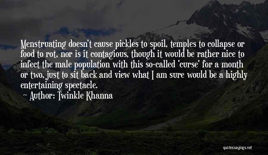 Twinkle Khanna Quotes: Menstruating Doesn't Cause Pickles To Spoil, Temples To Collapse Or Food To Rot, Nor Is It Contagious, Though It Would