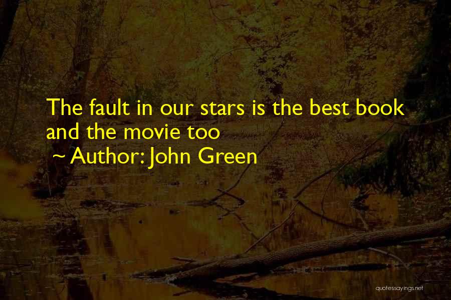 John Green Quotes: The Fault In Our Stars Is The Best Book And The Movie Too