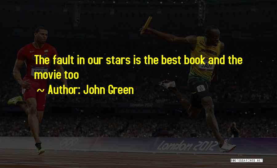 John Green Quotes: The Fault In Our Stars Is The Best Book And The Movie Too