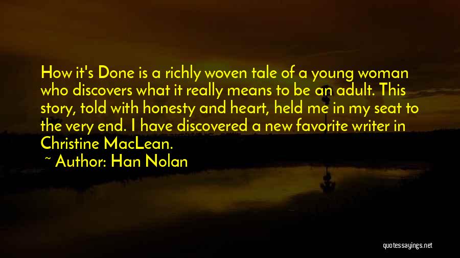 Han Nolan Quotes: How It's Done Is A Richly Woven Tale Of A Young Woman Who Discovers What It Really Means To Be