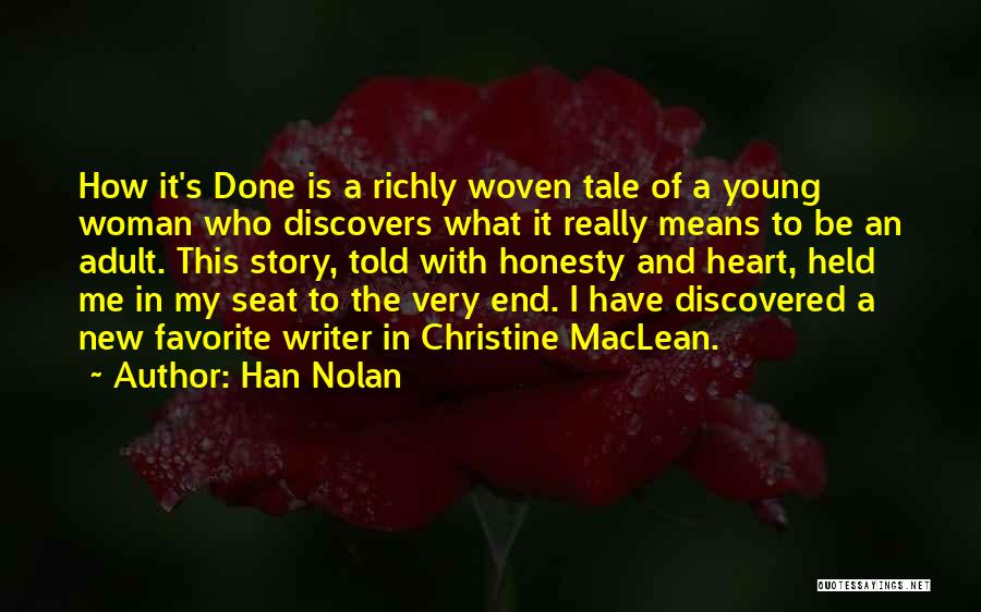Han Nolan Quotes: How It's Done Is A Richly Woven Tale Of A Young Woman Who Discovers What It Really Means To Be