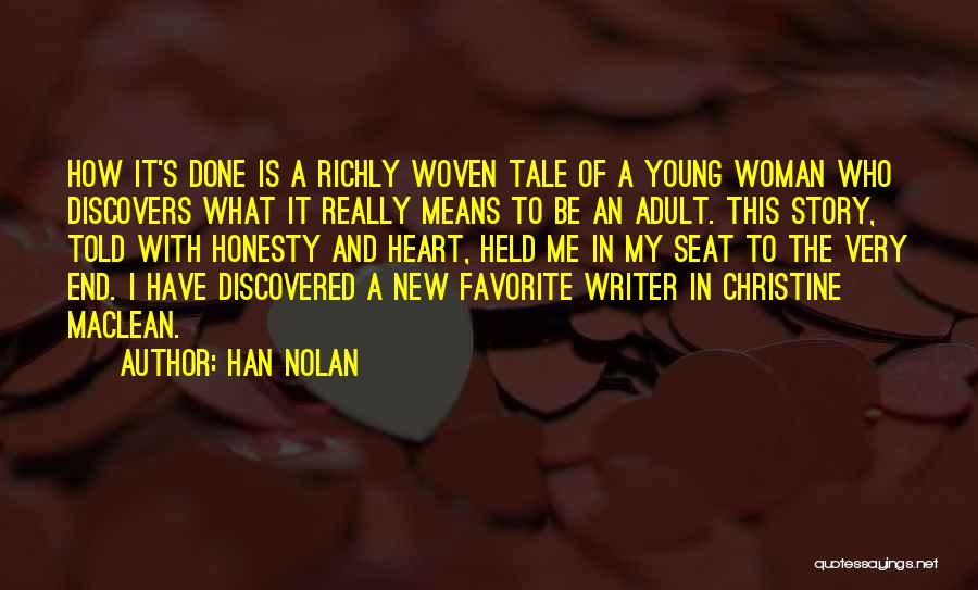 Han Nolan Quotes: How It's Done Is A Richly Woven Tale Of A Young Woman Who Discovers What It Really Means To Be