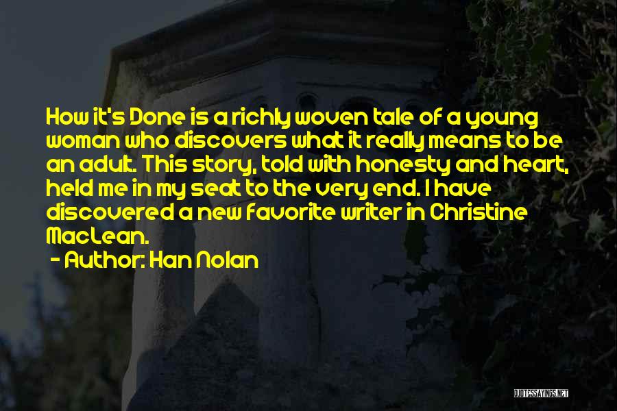 Han Nolan Quotes: How It's Done Is A Richly Woven Tale Of A Young Woman Who Discovers What It Really Means To Be