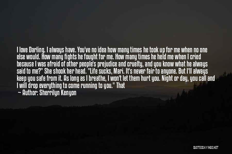 Sherrilyn Kenyon Quotes: I Love Darling. I Always Have. You've No Idea How Many Times He Took Up For Me When No One