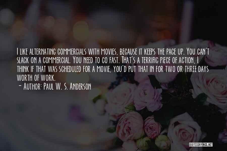 Paul W. S. Anderson Quotes: I Like Alternating Commercials With Movies, Because It Keeps The Pace Up. You Can't Slack On A Commercial. You Need