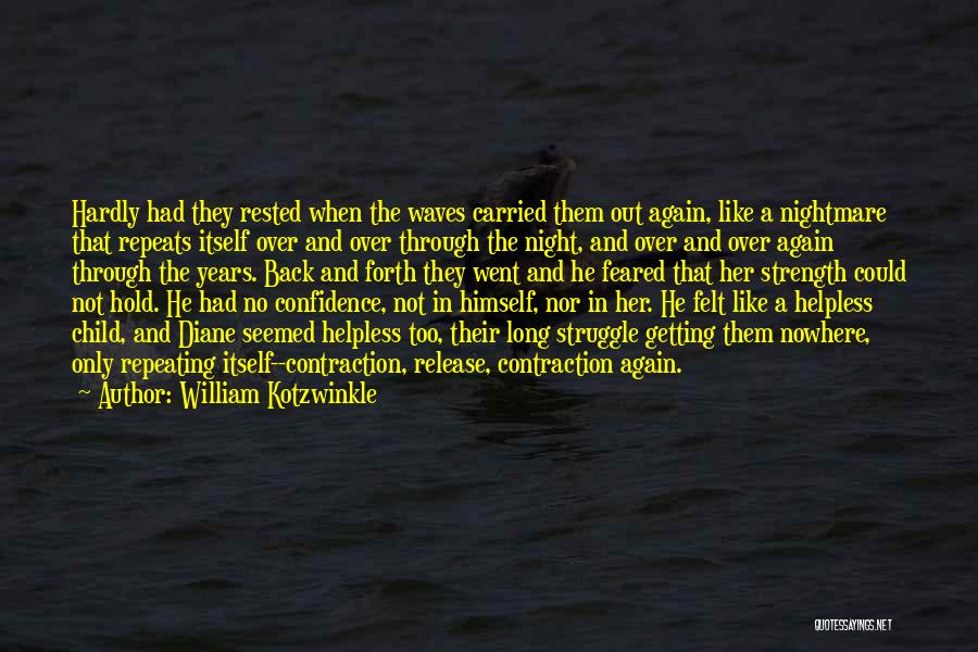 William Kotzwinkle Quotes: Hardly Had They Rested When The Waves Carried Them Out Again, Like A Nightmare That Repeats Itself Over And Over