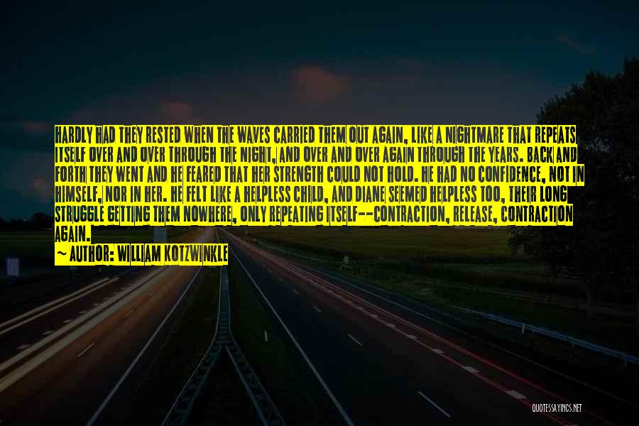 William Kotzwinkle Quotes: Hardly Had They Rested When The Waves Carried Them Out Again, Like A Nightmare That Repeats Itself Over And Over