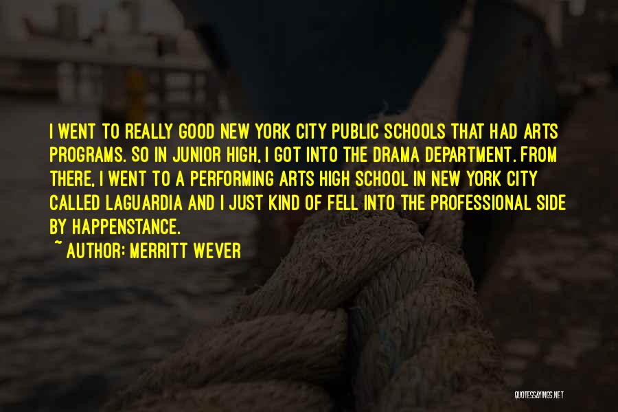 Merritt Wever Quotes: I Went To Really Good New York City Public Schools That Had Arts Programs. So In Junior High, I Got