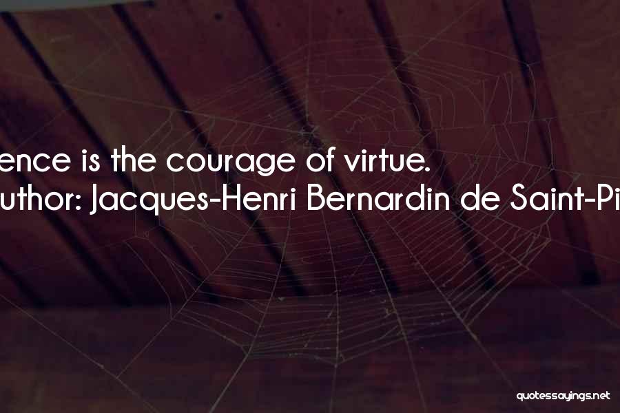 Jacques-Henri Bernardin De Saint-Pierre Quotes: Patience Is The Courage Of Virtue.