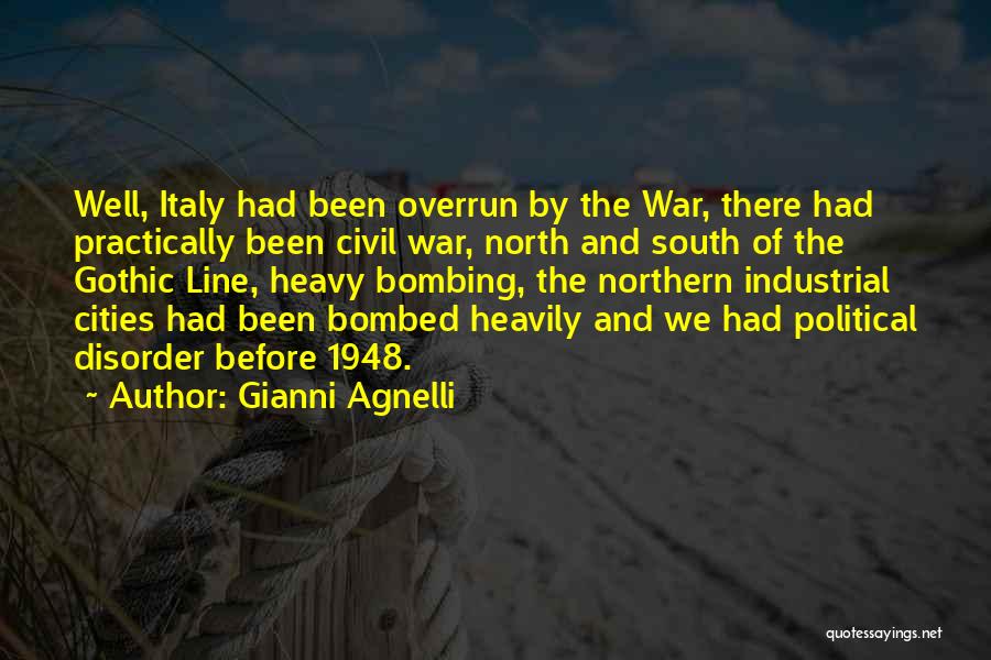 Gianni Agnelli Quotes: Well, Italy Had Been Overrun By The War, There Had Practically Been Civil War, North And South Of The Gothic