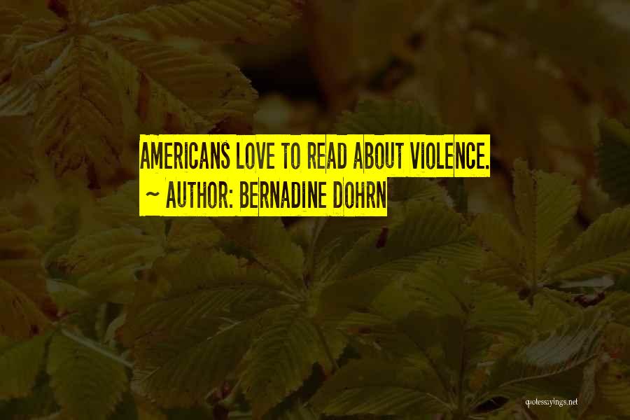 Bernadine Dohrn Quotes: Americans Love To Read About Violence.