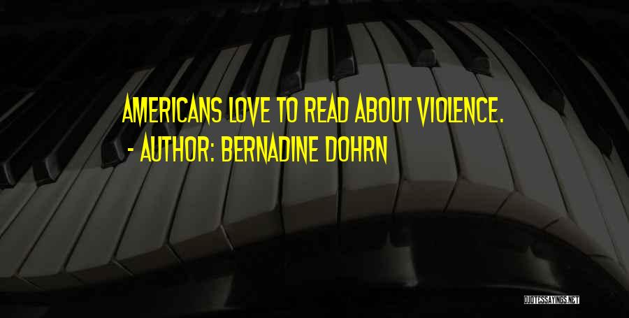 Bernadine Dohrn Quotes: Americans Love To Read About Violence.