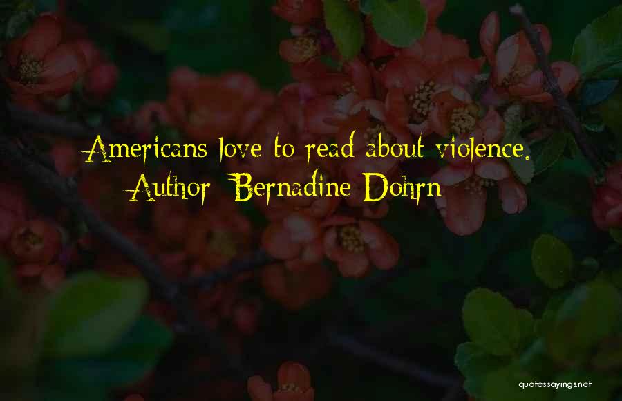 Bernadine Dohrn Quotes: Americans Love To Read About Violence.