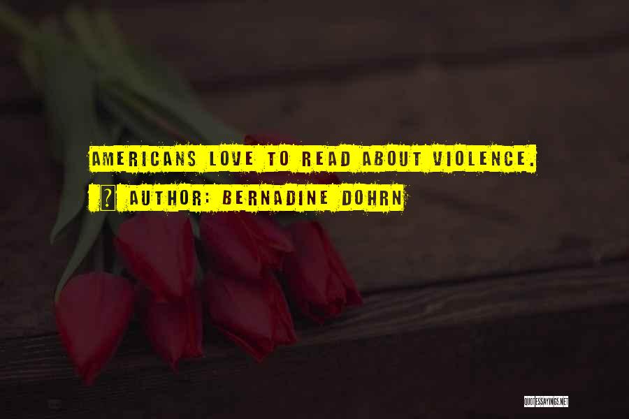 Bernadine Dohrn Quotes: Americans Love To Read About Violence.