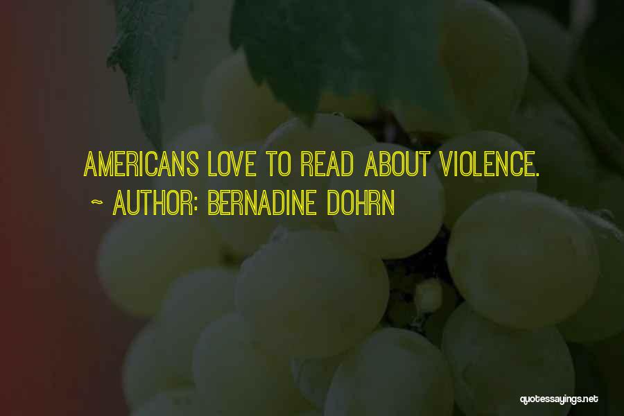 Bernadine Dohrn Quotes: Americans Love To Read About Violence.