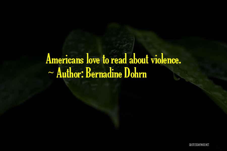 Bernadine Dohrn Quotes: Americans Love To Read About Violence.