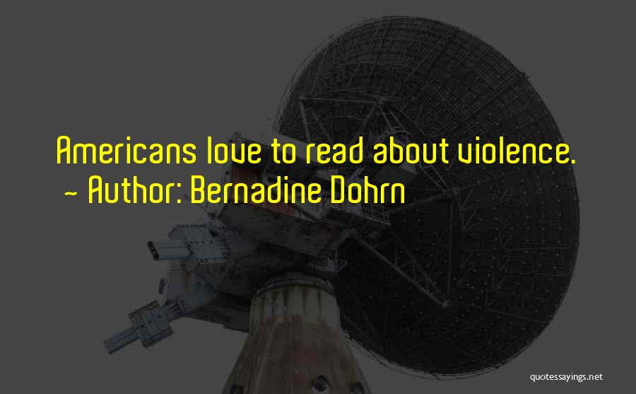 Bernadine Dohrn Quotes: Americans Love To Read About Violence.