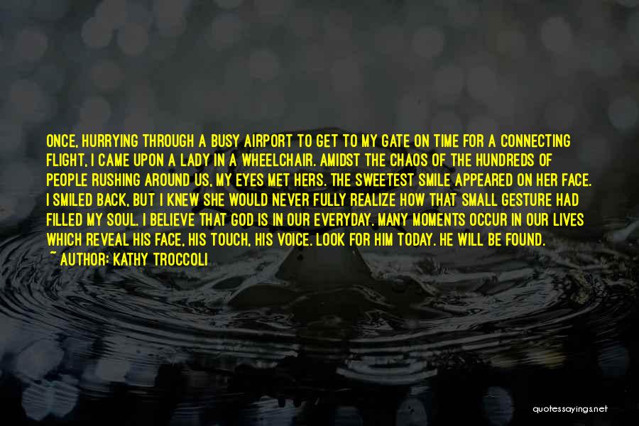 Kathy Troccoli Quotes: Once, Hurrying Through A Busy Airport To Get To My Gate On Time For A Connecting Flight, I Came Upon