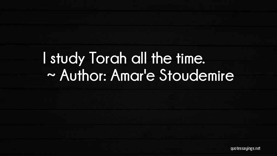 Amar'e Stoudemire Quotes: I Study Torah All The Time.